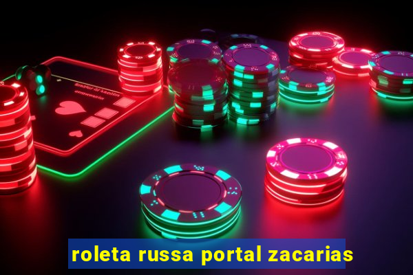 roleta russa portal zacarias